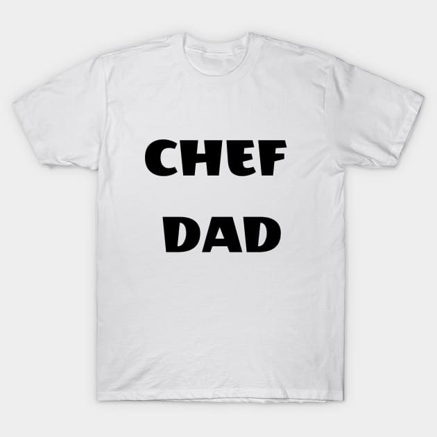 Chef dad T-Shirt by FantasTeec